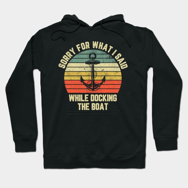 Sorry For What I Said While Docking The Boat T shirt Hoodie by Tisine